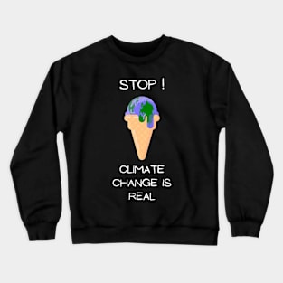 Earth Day - Climate Change is Real Crewneck Sweatshirt